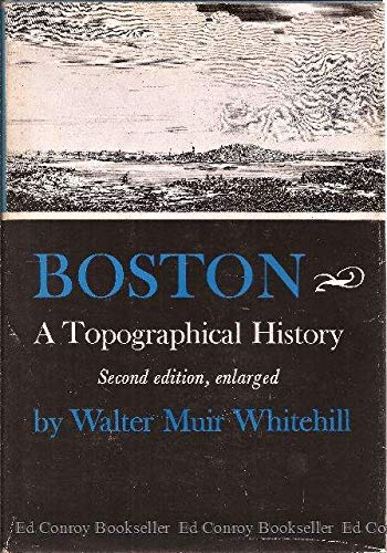 "Boston  A Topographical History" by Walter Muir Whitehill 