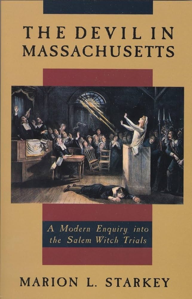 "The Devil in Massachusetts: A Modern Enquiry into the Salem Witch Trials" by Marion L. Starkey