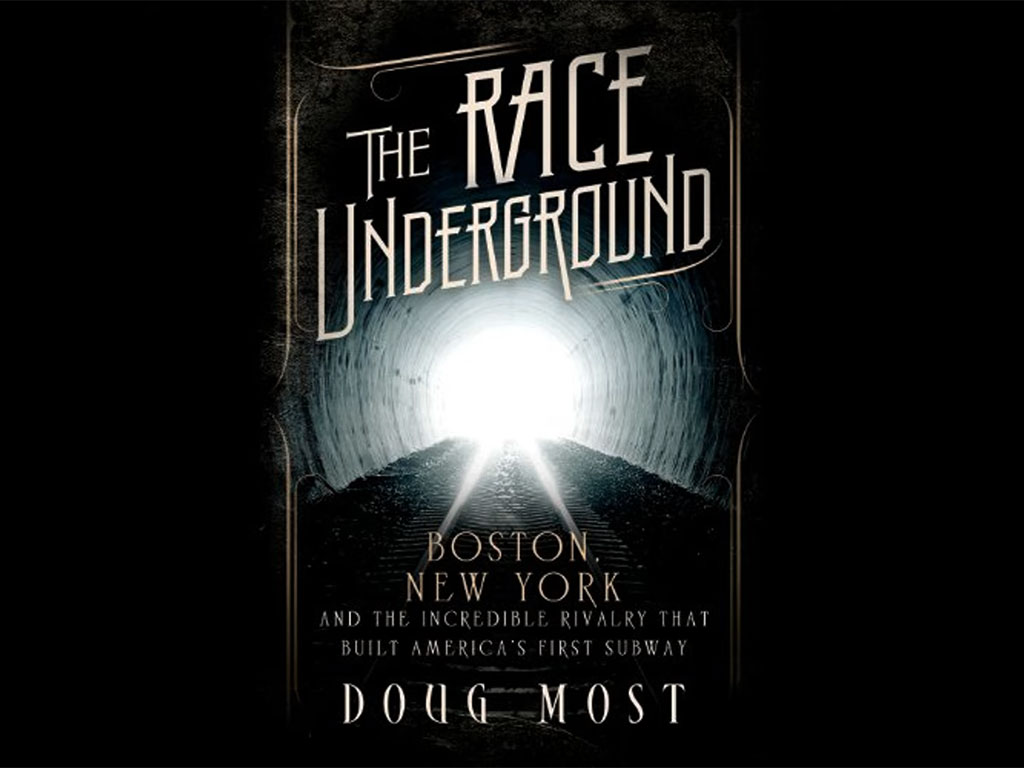 The Race Underground: Boston, New York, and the Incredible Rivalry That Built America’s First Subway